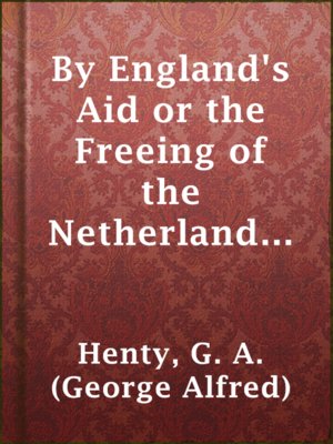 cover image of By England's Aid or the Freeing of the Netherlands (1585-1604)
